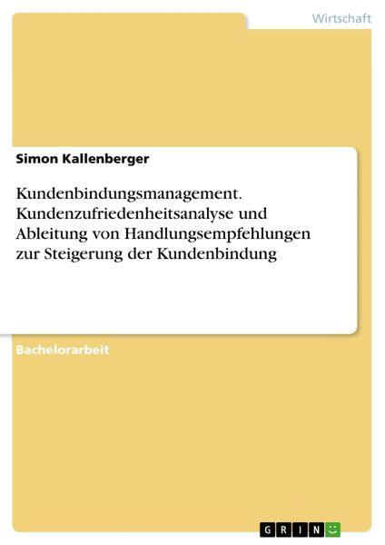Produktbild: Kundenbindungsmanagement. Kundenzufriedenheitsanalyse und Ableitung von Handlungsempfehlungen zur Steigerung der Kundenbindung