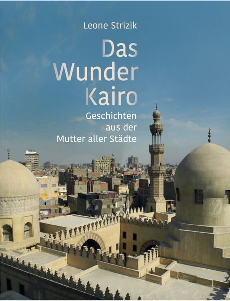 Das Wunder Kairo, Paperback von Leone Strizik, Silsile, 978-3-903221-19-2