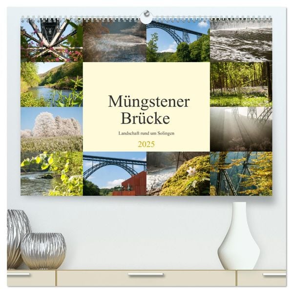 Müngstener Brücke - Landschaft rund um Solingen (hochwertiger Premium Wandkalender 2025 DIN A2 quer), Kunstdruck in Hoch