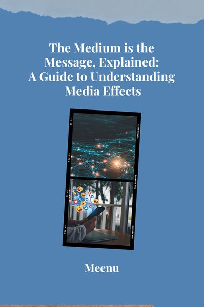 Produktbild: The Medium is the Message, Explained: A Guide to Understanding Media Effects