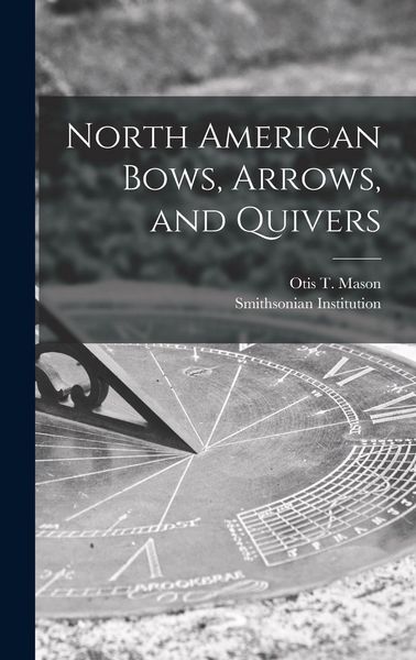 Produktbild: North American Bows, Arrows, and Quivers [microform]