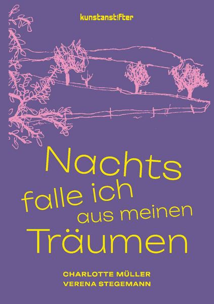 Nachts falle ich aus meinen Träumen, Gebundene Ausgabe von Charlotte Müller , Verena Stegemann, Kunstanstifter GmbH & Co. KG, 9783948743581
