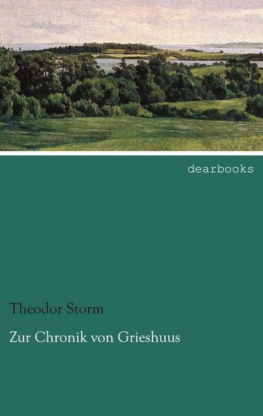Zur Chronik von Grieshuus, Taschenbuch von Theodor Storm, Dearbooks, 9783954556328