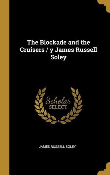 Produktbild: The Blockade and the Cruisers / y James Russell Soley