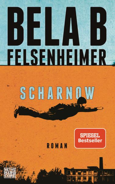 Scharnow, Gebundene Ausgabe von Bela B. Felsenheimer, Heyne