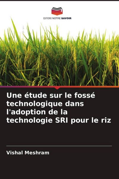 Produktbild: Une &eacute;tude sur le foss&eacute; technologique dans l'adoption de la technologie SRI pour le riz