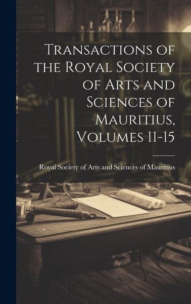 Produktbild: Transactions of the Royal Society of Arts and Sciences of Mauritius, Volumes 11-15