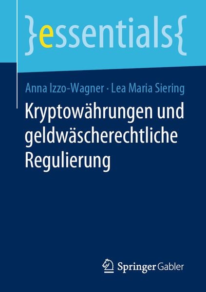Kryptowährungen und geldwäscherechtliche Regulierung, Taschenbuch von Anna Izzo-Wagner , Lea Maria Siering, Springer Fachmedien Wiesbaden GmbH,