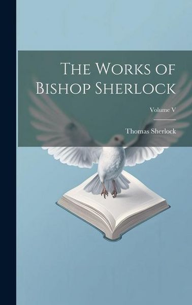 Produktbild: The Works of Bishop Sherlock; Volume V