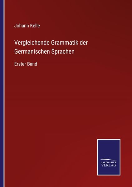 Vergleichende Grammatik der Germanischen Sprachen, Taschenbuch von Johann Kelle, Outlook, 9783375025908