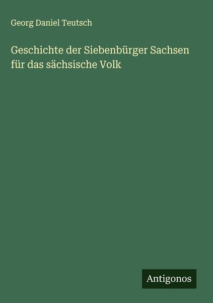 Produktbild: Geschichte der Siebenb&uuml;rger Sachsen f&uuml;r das s&auml;chsische Volk