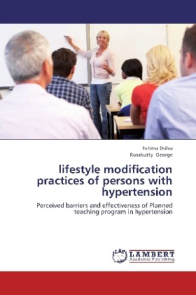 Dsilva, F: lifestyle modification practices of persons with, Taschenbuch von Rosakutty George , Fatima Dsilva, LAP LAMBERT Academic Publishing,