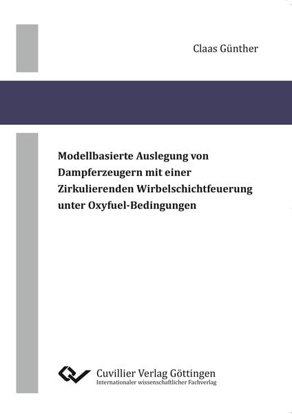 Produktbild: Modellbasierte Auslegung von Dampferzeugern mit einer zirkulierenden Wirbelschichtfeuerung unter Oxyfuel-Bedingungen