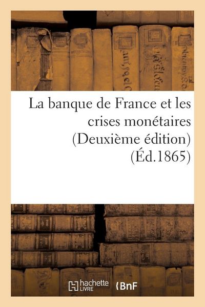 Produktbild: La banque de France et les crises mon&eacute;taires Deuxi&egrave;me &eacute;dition