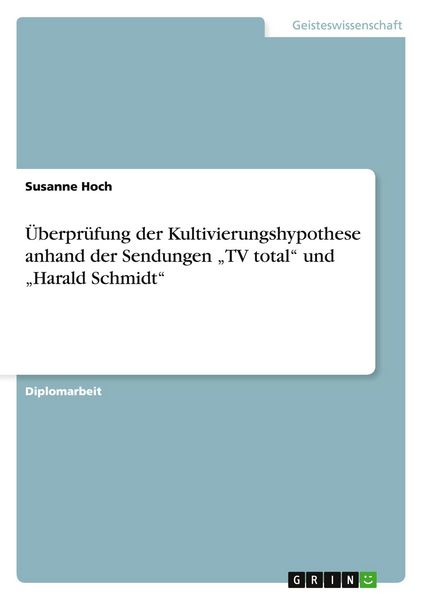Produktbild: &Uuml;berpr&uuml;fung der Kultivierungshypothese anhand der Sendungen "TV total" und "Harald Schmidt"