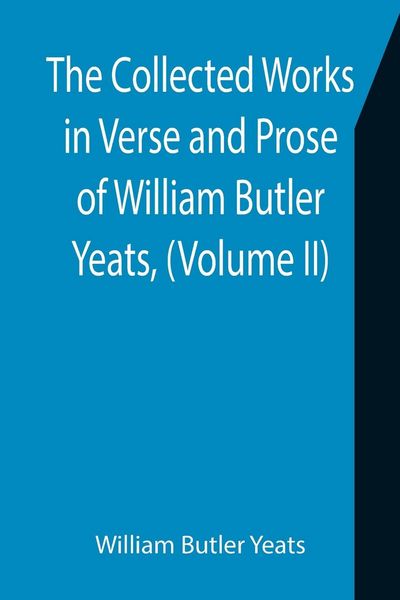 Produktbild: The Collected Works in Verse and Prose of William Butler Yeats, (Volume II) The King's Threshold. On Baile's Strand. Deirdre. Shadowy Waters