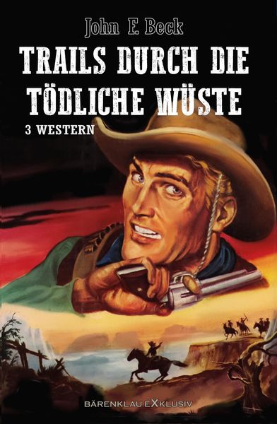 Produktbild: Trails durch die tödliche Wüste - Western-Sonderedition: 3 Romane