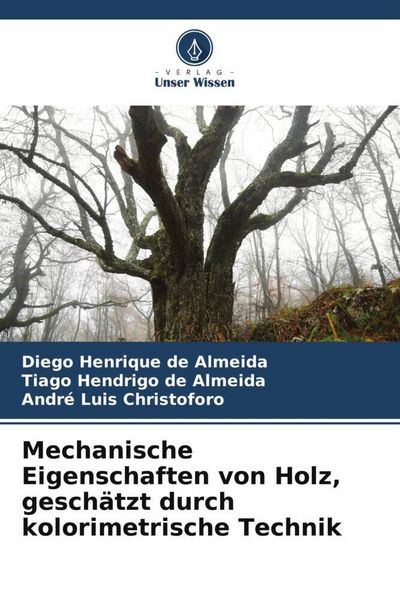 Mechanische Eigenschaften von Holz, geschätzt durch kolorimetrische Technik, Taschenbuch von Diego Henrique de Almeida , Tiago Hendrigo de Almeida ,