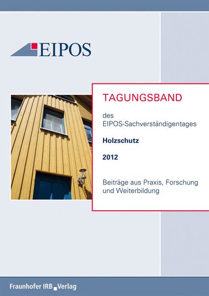 Produktbild: Tagungsband der EIPOS-Sachverst&auml;ndigentage Holzschutz 2012