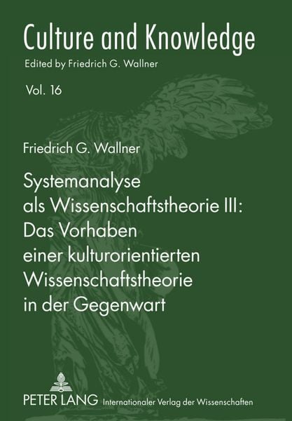 Produktbild: Systemanalyse als Wissenschaftstheorie III: - Das Vorhaben einer kulturorientierten Wissenschaftstheorie in der Gegenwart