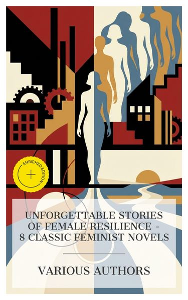 Produktbild: Unforgettable Stories of Female Resilience - 8 Classic Feminist Novels