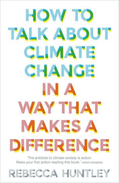 Produktbild: How to Talk about Climate Change in a Way That Makes a Difference