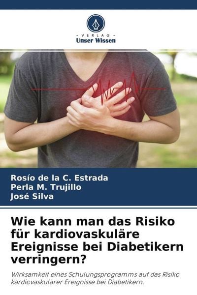 Wie kann man das Risiko für kardiovaskuläre Ereignisse bei Diabetikern verringern?, Taschenbuch von Rosío de la C. Estrada , Perla M. Trujillo , José