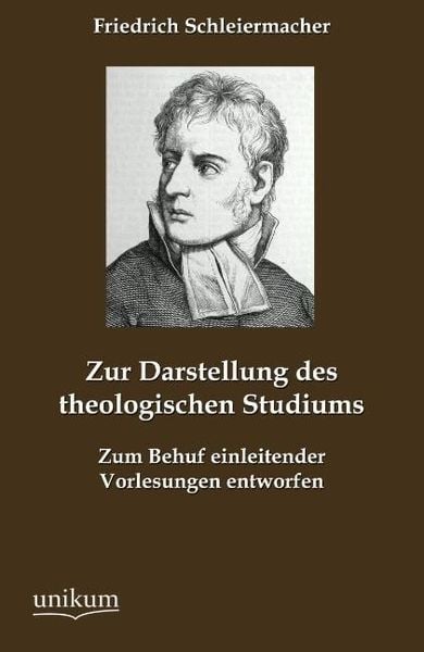 Schleiermacher, F: Zur Darstellung des theologischen Studium