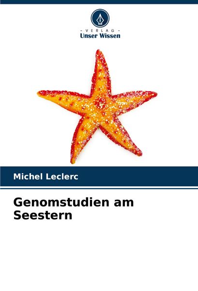 Genomstudien am Seestern, Taschenbuch von Michel Leclerc, Verlag Unser Wissen, 9786208725723