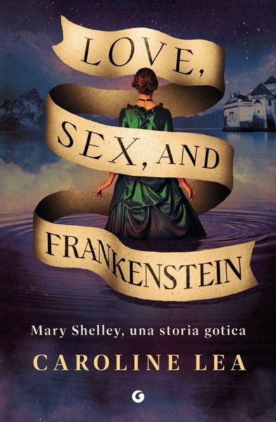 Produktbild: Love, sex & Frankenstein. Mary Shelley, una storia gotica