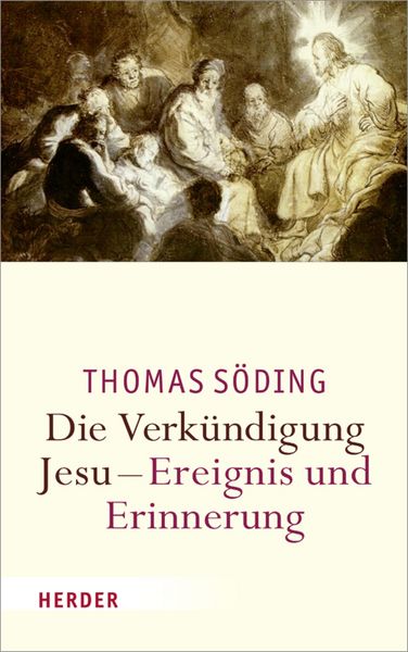 Produktbild: Die Verk&uuml;ndigung Jesu - Ereignis und Erinnerung