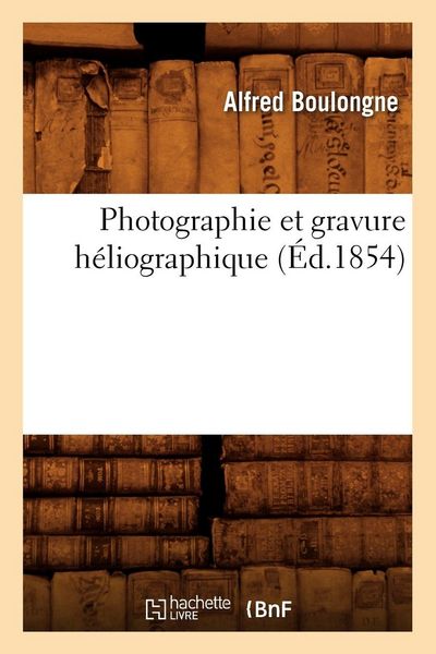 Produktbild: Photographie et gravure h&eacute;liographique (&Eacute;d.1854)