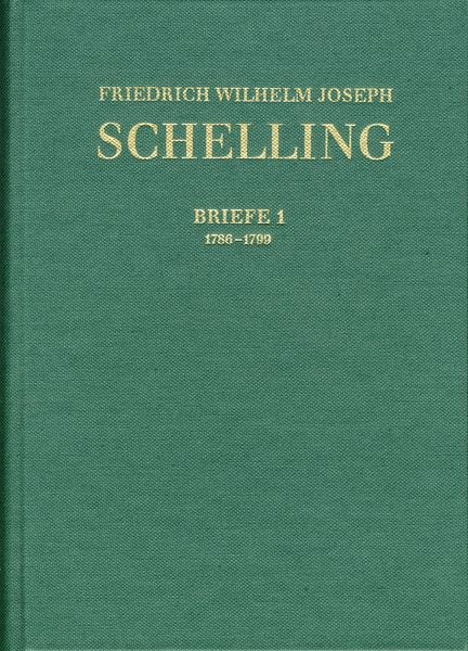 Produktbild: Friedrich Wilhelm Joseph Schelling: Historisch-kritische Ausgabe / Reihe III: Briefe. Band III,1: Briefwechsel 1786&ndash;1799