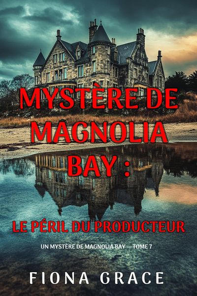 Produktbild: Le p&eacute;ril du producteur (Un myst&egrave;re de Magnolia Bay - tome 7)
