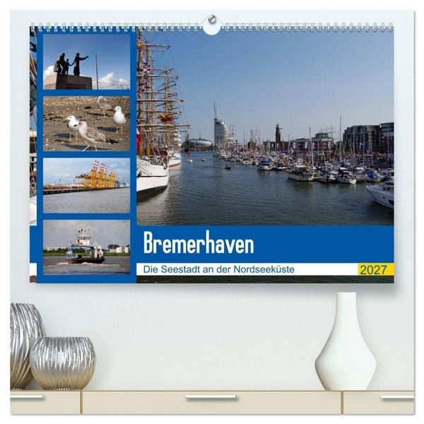 Produktbild: Bremerhaven. Die Seestadt an der Nordseek&uuml;ste (hochwertiger Premium Wandkalender 2027 DIN A2 quer), Kunstdruck in Hochglanz