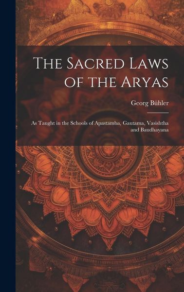Produktbild: The Sacred Laws of the Aryas: As Taught in the Schools of Apastamba, Gautama, Vasishtha and Baudhayana