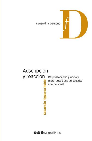 Produktbild: Adscripci&oacute;n y reacci&oacute;n : responsabilidad jur&iacute;dica y moral desde una perspectiva interpersonal