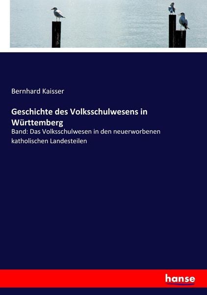Geschichte des Volksschulwesens in Württemberg, Taschenbuch von Bernhard Kaisser, Hansebooks, 9783743606203
