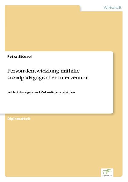Personalentwicklung mithilfe sozialpädagogischer Intervention, Taschenbuch von Petra Stössel, GRIN, 9783838652696