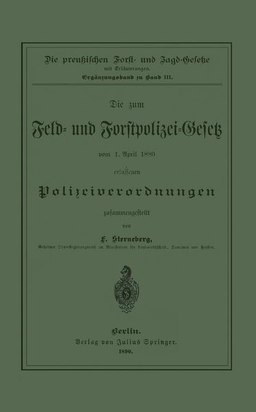 Produktbild: Die zum Feld- und Forstpolizei-Gesetz vom 1. April 1880 erlassenen Polizeiverordnungen