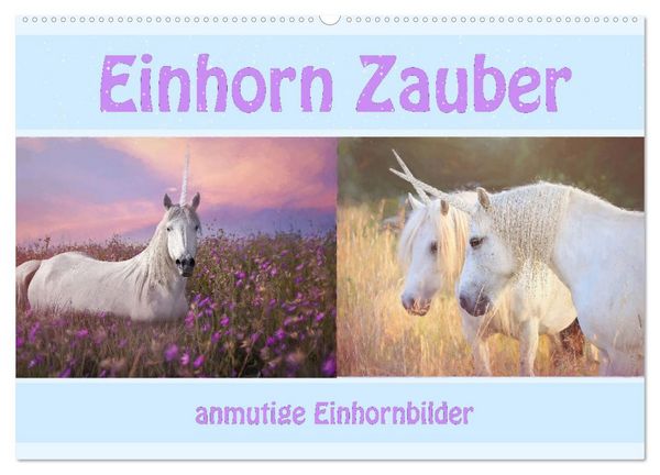 Einhorn Zauber - anmutige Einhornbilder (Wandkalender 2026 DIN A2 quer), CALVENDO Monatskalender