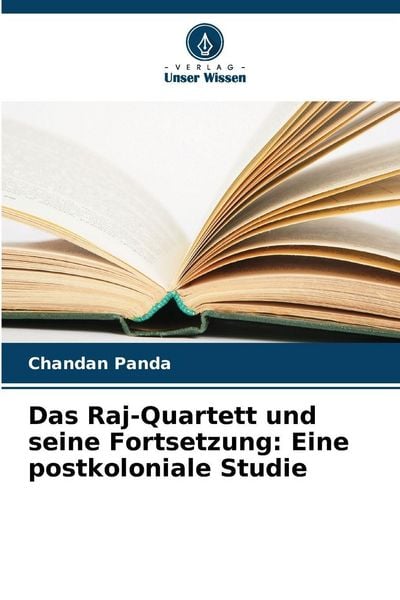 Das Raj-Quartett und seine Fortsetzung: Eine postkoloniale Studie, Taschenbuch von Chandan Panda, Verlag Unser Wissen, 9786209414398