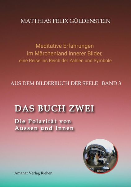 Produktbild: DAS BUCH ZWEI; Ein- und ausatmen; Anima und Animus; Spiegelbild und Schatten; Gegen&uuml;berliegende Tierkreiszeichen; Das M&auml;rchen von Frau Holle;
