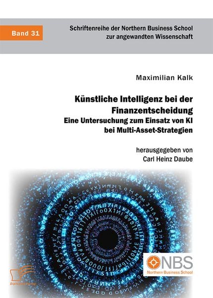 Produktbild: K&uuml;nstliche Intelligenz bei der Finanzentscheidung. Eine Untersuchung zum Einsatz von KI bei Multi-Asset-Strategien