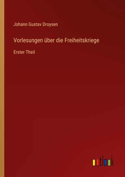 Vorlesungen über die Freiheitskriege, Taschenbuch von Johann Gustav Droysen, Outlook, 9783368435868