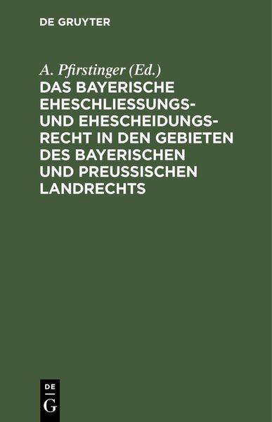 Produktbild: Das Bayerische Eheschlie&szlig;ungs- und Ehescheidungsrecht in den Gebieten des bayerischen und preu&szlig;ischen Landrechts