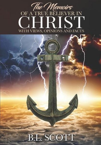 Produktbild: The Memoirs of a True Believer in Christ with Views, Opinions, and Facts