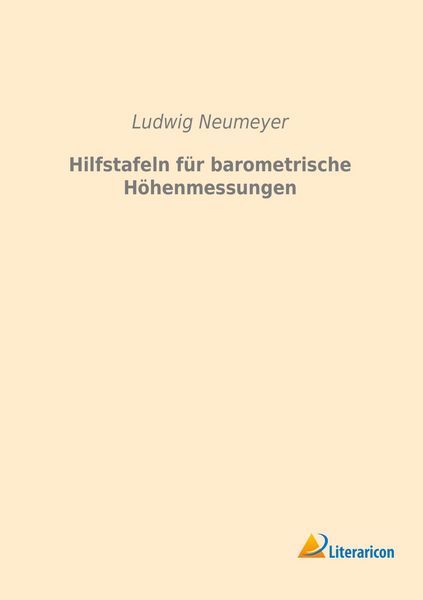 Produktbild: Neumeyer, L: Hilfstafeln f&uuml;r barometrische H&ouml;henmessungen