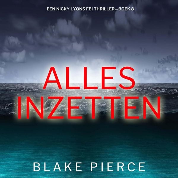 Alles Inzetten (Een Nicky Lyons FBI Thriller—Boek 8) - Blake Pierce, Audio, 9798341574069