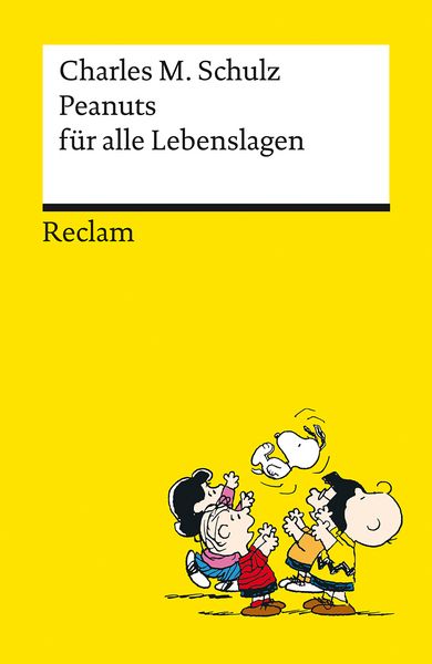 Produktbild: Peanuts f&uuml;r alle Lebenslagen &brvbar; Die besten Lebensweisheiten von den Kultfiguren von Charles M. Schulz &brvbar; Reclams Universal-Bibliothek